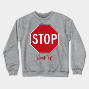 Stop back up Crewneck Sweatshirt